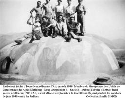 Ligne Maginot - BARBONNET - FORT SUCHET - (Ouvrage d'artillerie) - Tourelle Jeanne d'Arc - Août 1940
Membres du Groupement des Unités de Gardiennage des Alpes Maritimes - Sous Groupement B - Unité B1.
Voir dans les documents le témoignage de René SIMON.