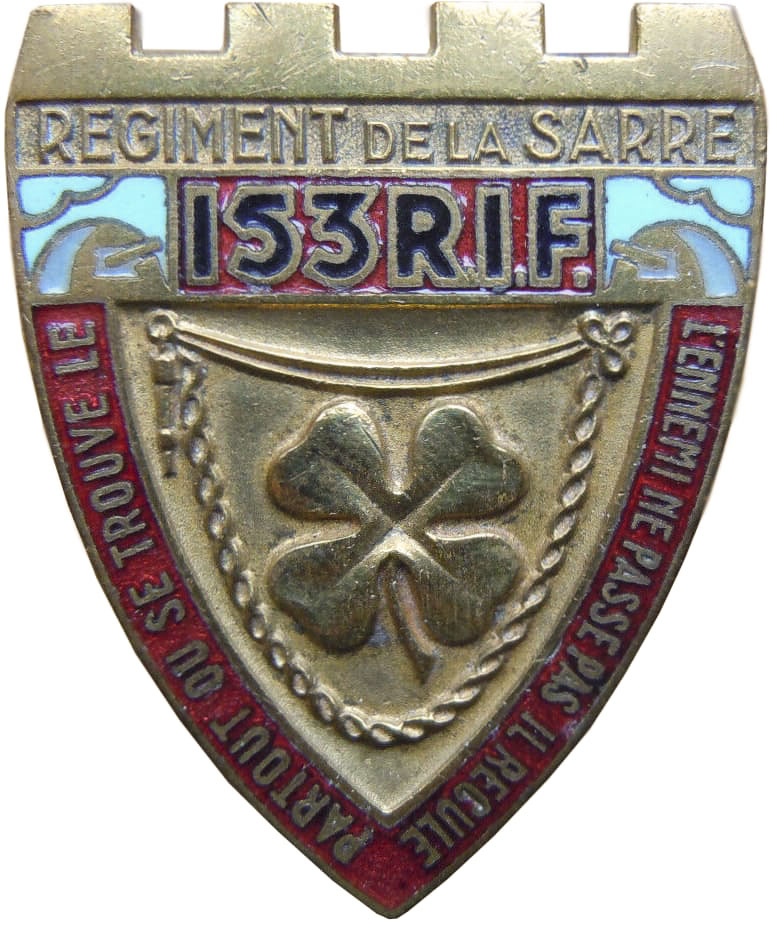 Ligne Maginot - Insigne du 153° RIF - Insigne du 153° RIF
Partout où se trouve le - 153° RIF - l'ennemi ne passe pas, il recule