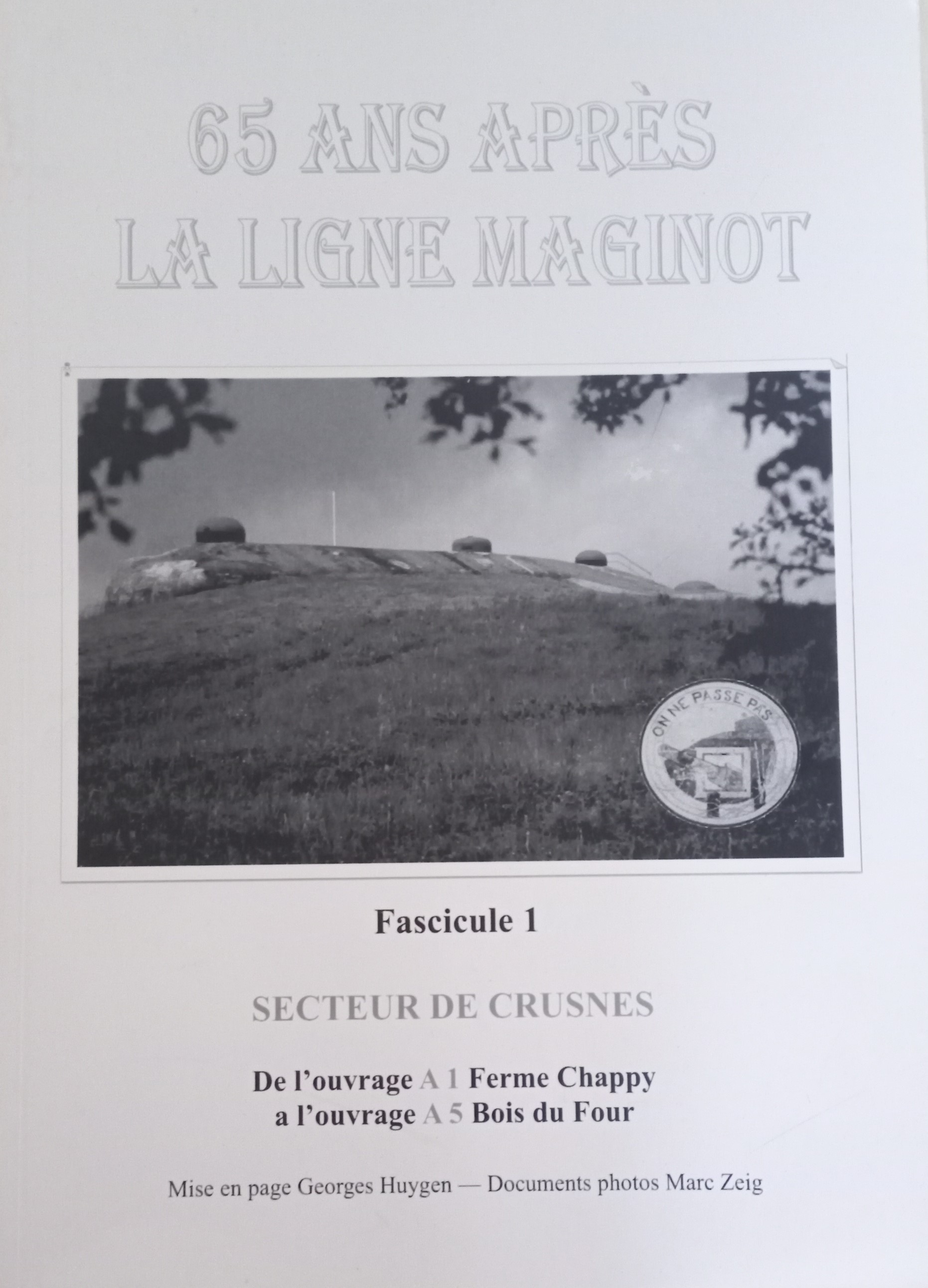 65 ans après, la Ligne Maginot, secteur de Crusnes, Tome 1 - G.Huygen -M.Zeig