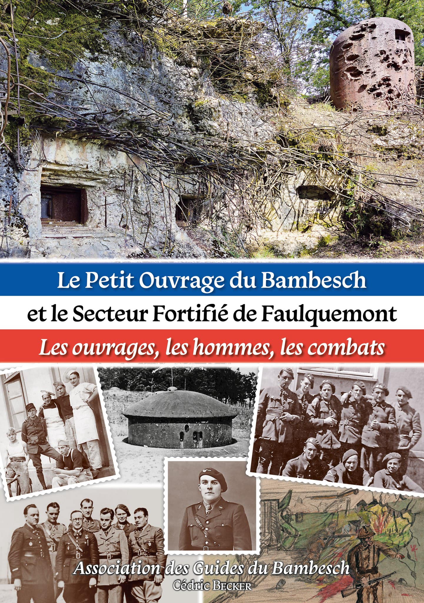 Le Petit Ouvrage du Bambesch et le Secteur Fortifié de Faulquemont - Becker Cédric
