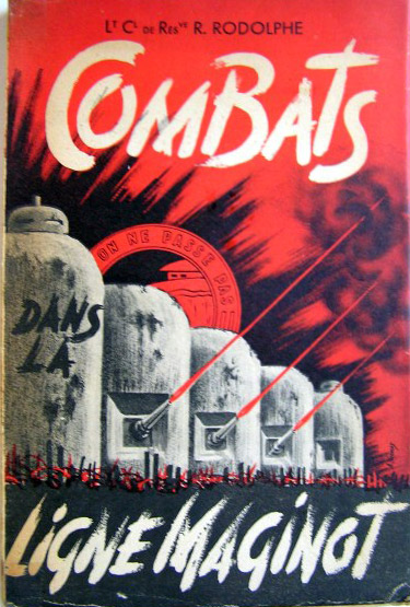 Livre - Combats dans la ligne Maginot (RODOLPHE R.) - RODOLPHE R.