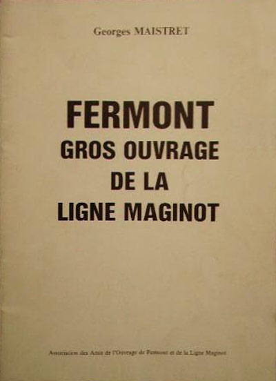 Livre - Fermont, gros ouvrage de la ligne Maginot (MAISTRET Georges) - MAISTRET Georges